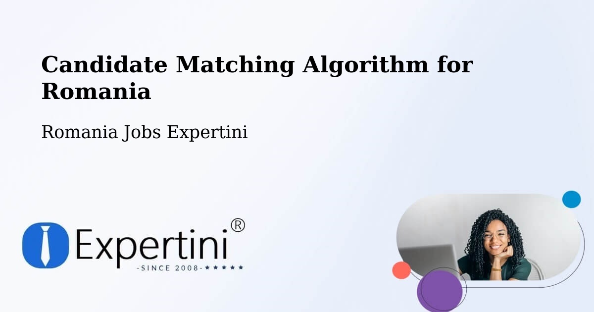 Candidate Matching Algorithm Overview – Vale - Romania Jobs Expertini