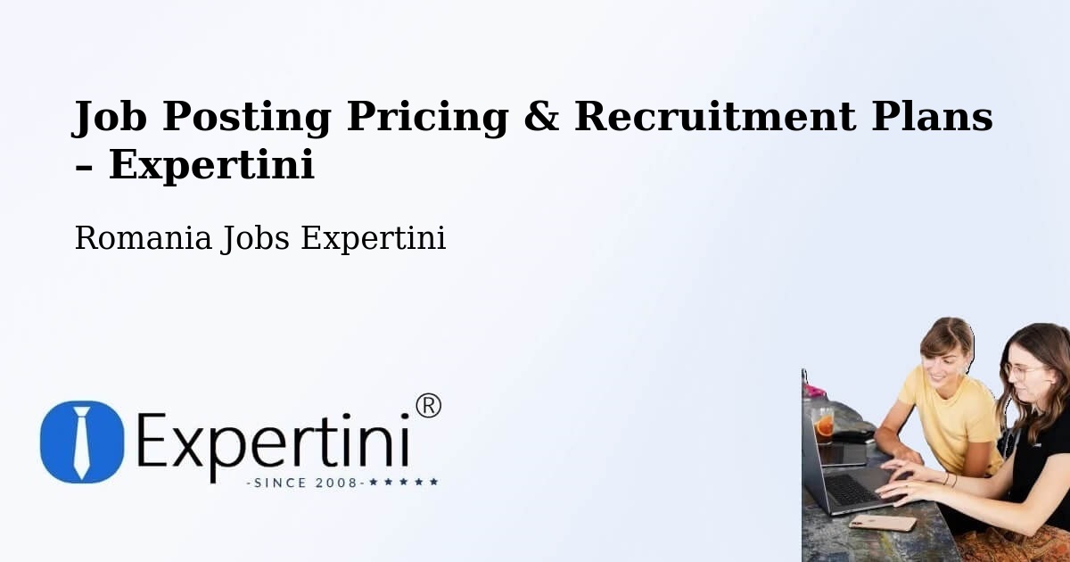 Job Posting Pricing & Recruitment Plans – Vale - Vale, Romania Jobs Expertini